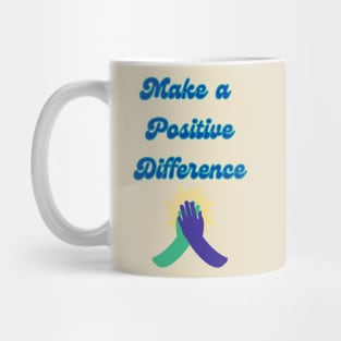 Make a Positive Difference - Inspirational Quotes Mug